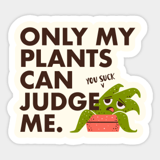 Indoor Plants Lover - Only my plants can judge me Sticker